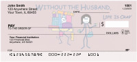 Without the Husband... Life Is Crap Personal Checks | LIC-09